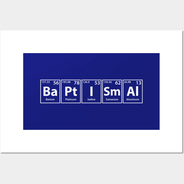 Baptismal (Ba-Pt-I-Sm-Al) Periodic Elements Spelling Wall Art by cerebrands